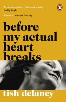 Before My Actual Heart Breaks, Paperback/Tish Delaney