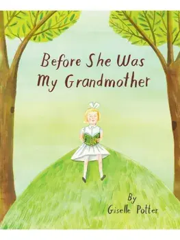 Before She Was My Grandmother, Hardback/Giselle Potter