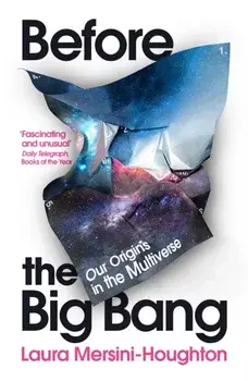 Before the Big Bang. Our Origins in the Multiverse, Paperback/Laura Mersini-Houghton