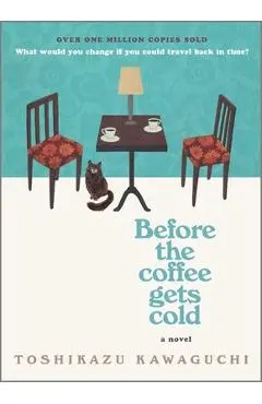 Before the Coffee Gets Cold - Toshikazu Kawaguchi
