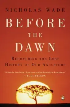 Before the Dawn: Recovering the Lost History of Our Ancestors, Paperback/Nicholas Wade