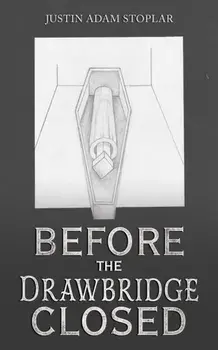 Before the Drawbridge Closed, Paperback/Justin Adam Stoplar