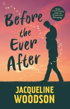 Before the Ever After, Paperback/Jacqueline Woodson