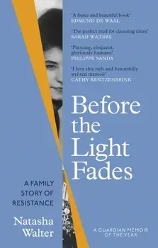 Before the Light Fades. A Family Story of Resistance - 'Fascinating' Sarah Waters, Paperback/Natasha Walter