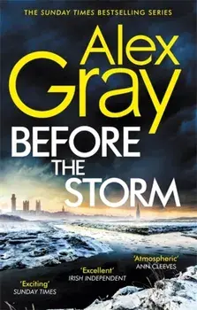Before the Storm. The thrilling new instalment of the Sunday Times bestselling series, Paperback/Alex Gray
