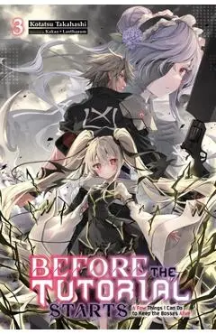 Before the Tutorial Starts: A Few Things I Can Do to Keep the Bosses Alive, Vol. 3: Volume 3 - Kotatsu Takahashi
