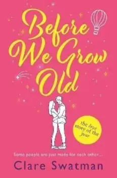 Before We Grow Old. The love story that everyone will be talking about in 2022, Hardback/Clare Swatman