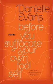 Before You Suffocate Your Own Fool Self, Paperback/Danielle Evans