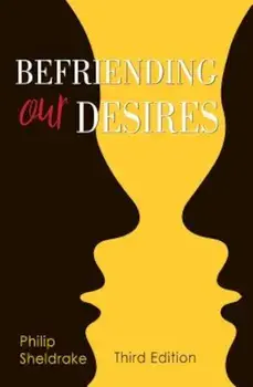 Befriending Our Desires, Paperback/Philip Sheldrake