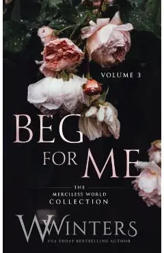Beg For Me: Volume 3 - W. Winters