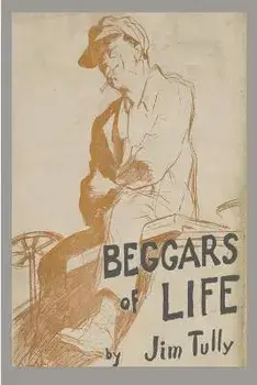 Beggars of Life: A Hobo Autobiography, Paperback/Jim Tully