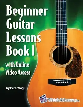 Beginner Guitar Lessons Book 1 with Online Video Access, Paperback/Peter Vogl