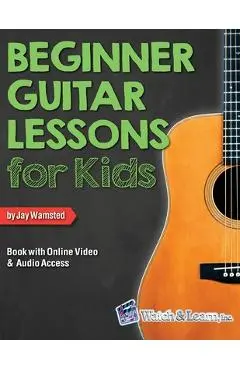 Beginner Guitar Lessons for Kids Book with Online Video and Audio Access - Jay Wamsted