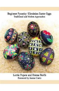 Beginner Pysanky: Ukrainian Easter Eggs - Lorrie Popow