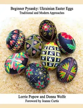 Beginner Pysanky: Ukrainian Easter Eggs, Paperback/Lorrie Popow
