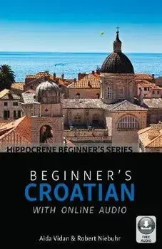Beginner's Croatian with Online Audio, Paperback/Aida Vidan