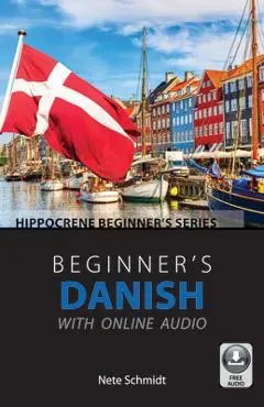 Beginner's Danish with Online Audio - Nete Schmidt