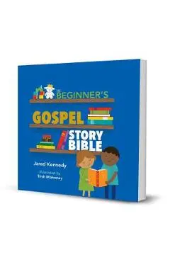 Beginner's Gospel Story Bible - Jared Kennedy