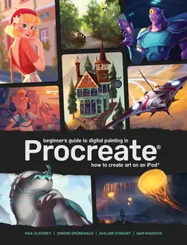Beginner's Guide to Digital Painting in Procreate: How to Create Art on an Ipad(r), Paperback/***