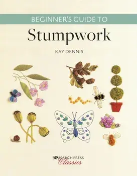Beginner's Guide to Stumpwork, Paperback/Kay Dennis