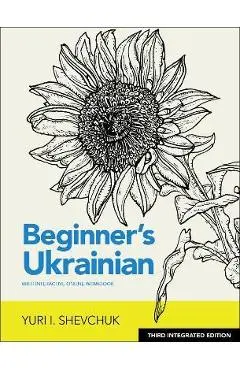 Beginner's Ukrainian with Interactive Online Workbook, 3rd Integrated Edition - Yuri I. Shevchuk