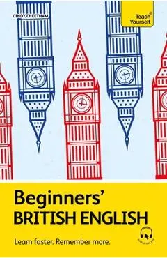 Beginners' British English: Learn Faster. Remember More. - Cindy Cheetham