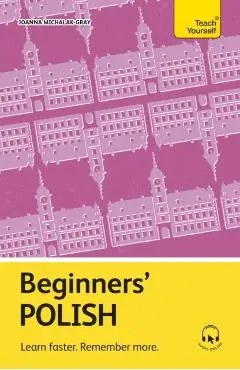 Beginners' Polish: Learn Faster. Remember More. - Joanna Michalak-gray