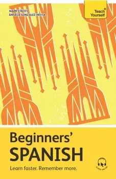 Beginners’ Spanish. Learn faster. Remember more/Mark Stacey