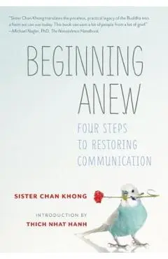 Beginning Anew: Four Steps to Restoring Communication - Chan Khong