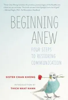 Beginning Anew: Four Steps to Restoring Communication, Paperback/Chan Khong