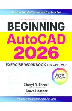 Beginning Autocad(r) 2026 Exercise Workbook: For Windows(r) - Cheryl R. Shrock