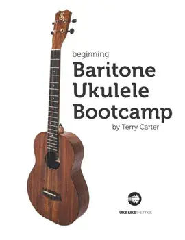Beginning Baritone Ukulele Bootcamp, Paperback/Terry Carter