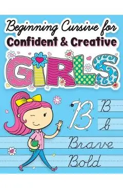 Beginning Cursive for Confident & Creative Girls: Cursive Handwriting Workbook for Kids & Beginners to Cursive Writing Practice - Big Dreams Art Supplies