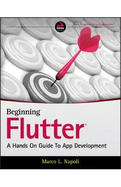 Beginning Flutter: A Hands on Guide to App Development - Marco L. Napoli