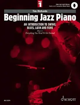 Beginning Jazz Piano 1. An Introduction to Swing, Blues, Latin and Funk Part 1: Everything You Need to Get Started, Sheet Map/Tim Richards