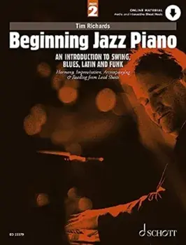 Beginning Jazz Piano 2. An Introduction to Swing, Blues, Latin and Funk Part 2: Harmony, Improvisation, Accompanying & Reading from Lead Sheets, Sheet Map/Tim Richards