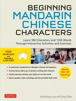 Beginning Mandarin Chinese Characters: Learn 300 Chinese Characters and 1200 Chinese Words Through Interactive Activities and Exercises (Ideal for Hsk, Paperback/Haohsiang Liao