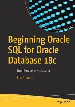 Beginning Oracle SQL for Oracle Database 18c: From Novice to Professional, Paperback/Ben Brumm