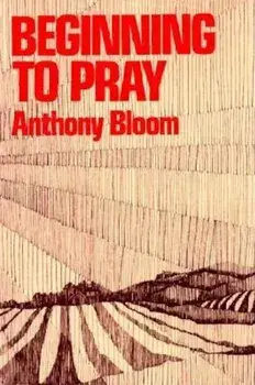 Beginning to Pray, Paperback/Anthony Bloom