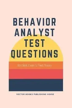 Behavior Analyst Test Questions: ABA Mock Exam to Test Fluency, Paperback/Rice
