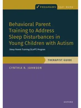 Behavioral Parent Training to Address Sleep Disturbances in Young Children with ASD. Therapist Guide, Paperback/***