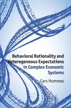 Behavioral Rationality and Heterogeneous Expectations in Complex Economic Systems, Hardback/Cars Hommes