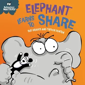 Behaviour Matters: Elephant Learns to Share - A book about sharing. A book about sharing, Board book/Sue Graves