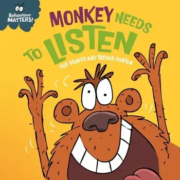 Behaviour Matters: Monkey Needs to Listen - A book about paying attention. A book about paying attention, Board book/Sue Graves