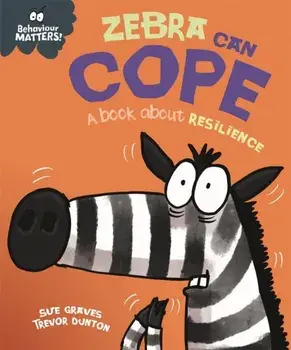 Behaviour Matters: Zebra Can Cope - A book about resilience, Paperback/Sue Graves