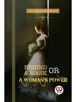 Behind a Mask; or, a Woman's Power, Paperback/***