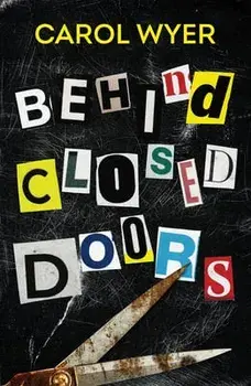 Behind Closed Doors, Paperback/Carol Wyer