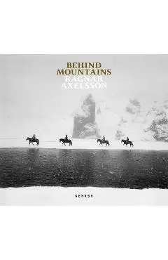 Behind Mountains - Ragnar Axelsson
