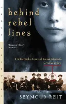 Behind Rebel Lines: The Incredible Story of Emma Edmonds, Civil War Spy, Paperback/Seymour Reit