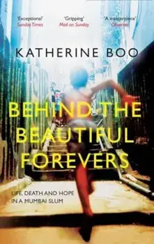 Behind the Beautiful Forevers, Paperback/Katherine Boo